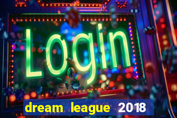 dream league 2018 dinheiro infinito